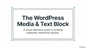 Read more about the article How to Master the WordPress Media and Text Block for Professional Layouts